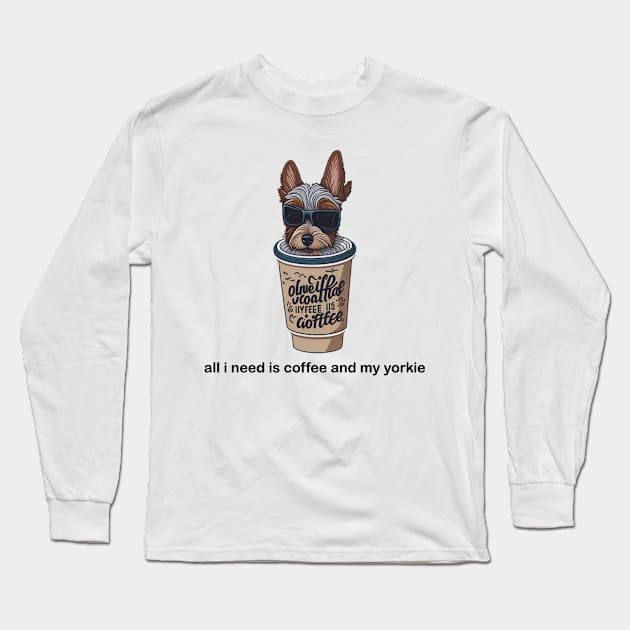 all i need is coffee and my yorkie Long Sleeve T-Shirt by charm3596